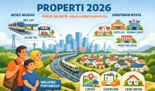  Properti 2026 Diprediksi Bergerak Lebih Selektif, Fokus Akses dan Kebutuhan Nyata