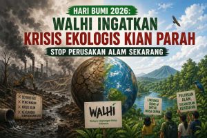 Hari Bumi 2026: WALHI Ingatkan Krisis Ekologis Kian Parah, Stop Perusakan Alam Sekarang