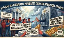 Putusan MA Diabaikan, Newcrest Didesak Segera Bayar Rp600 Miliar Hak Pekerja