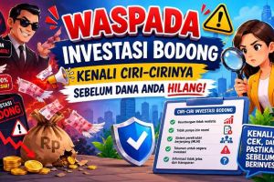 Waspada Investasi Bodong, Kenali Ciri-Cirinya Sebelum Dana Anda Hilang