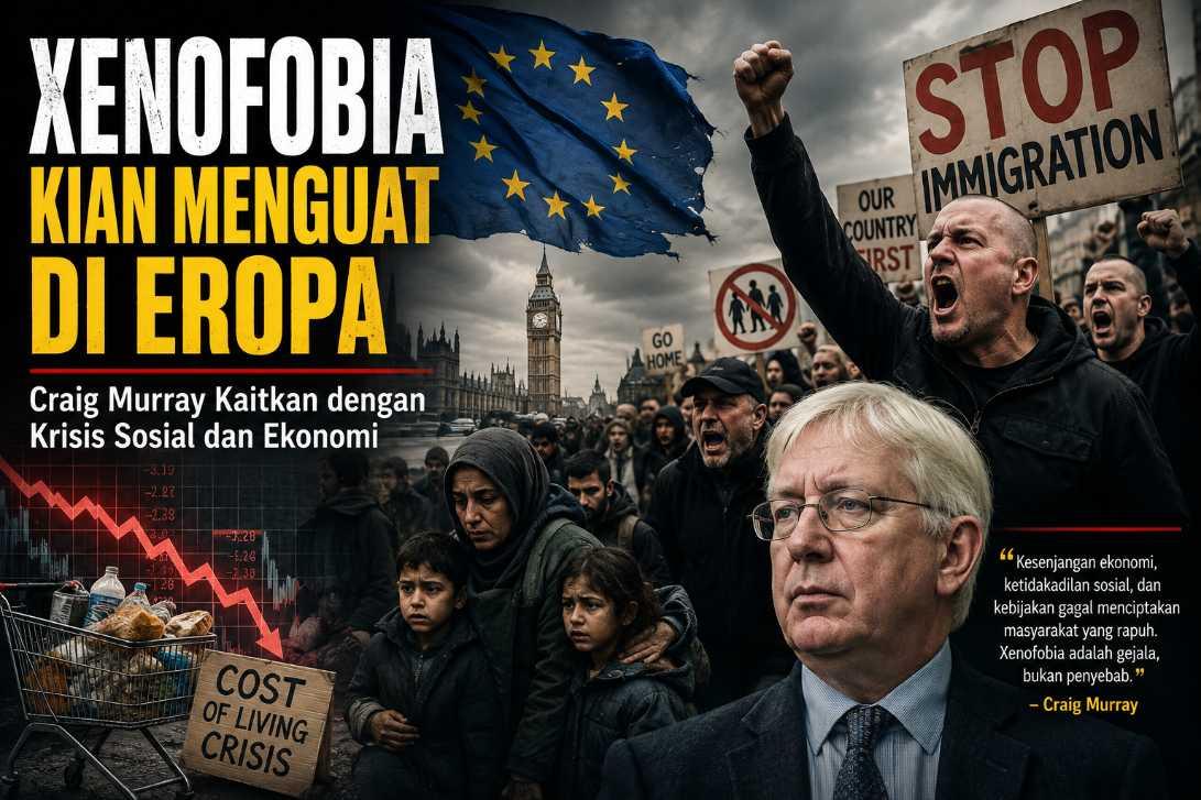 Xenofobia Kian Menguat di Eropa, Craig Murray Kaitkan dengan Krisis Sosial dan Ekonomi