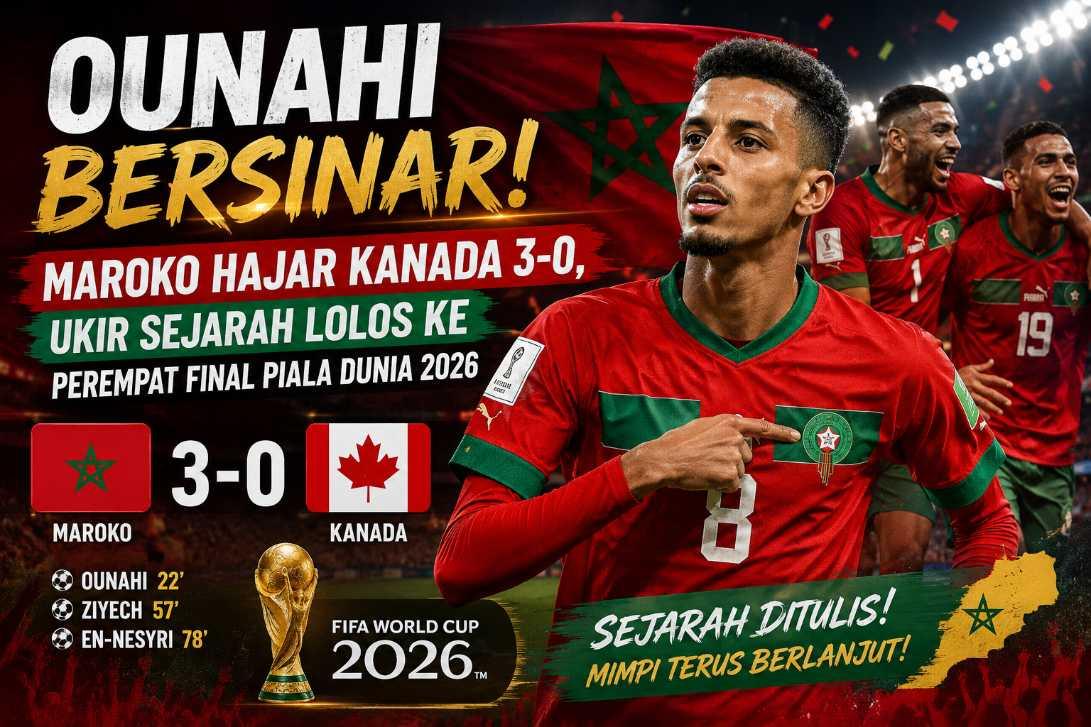  Ounahi Bersinar! Maroko Hajar Kanada 3-0, Ukir Sejarah Lolos ke Perempat Final Piala Dunia 2026